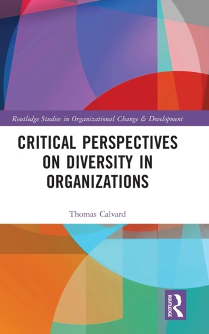 Critical Perspectives on Diversity in Organizations, Thomas Calvard - Gebonden - 9781138633780