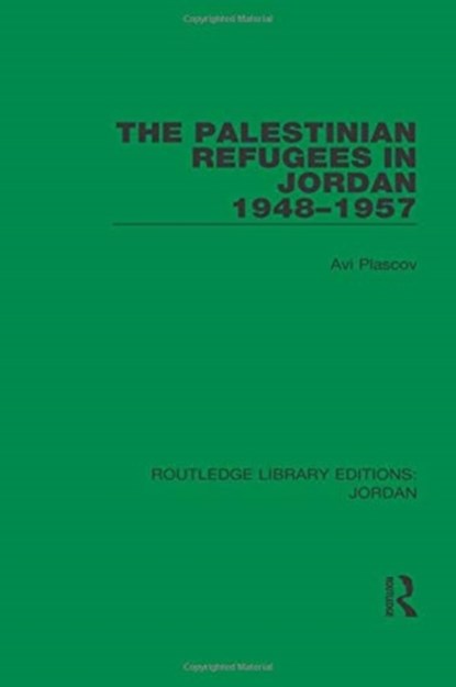 The Palestinian Refugees in Jordan 1948-1957, Avi Plascov - Paperback - 9781138634756
