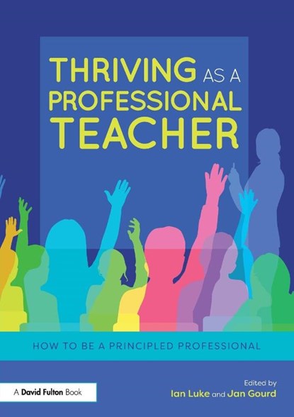 Thriving as a Professional Teacher, Ian (The University of St Mark and St John Luke ; Jan (University of St Mark and St John Gourd - Paperback - 9781138636095
