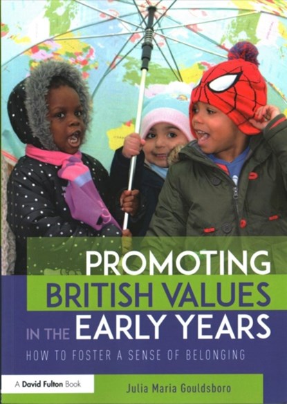 Promoting British Values in the Early Years, JULIA (EARLY YEARS CONSULTANT,  UK) Gouldsboro - Paperback - 9781138636149