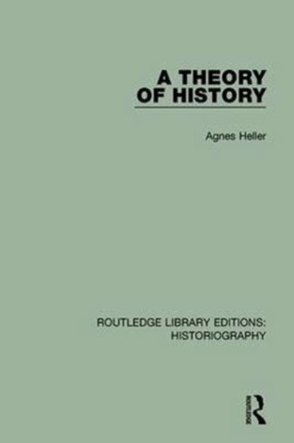 A Theory of History, Agnes Heller - Paperback - 9781138638600