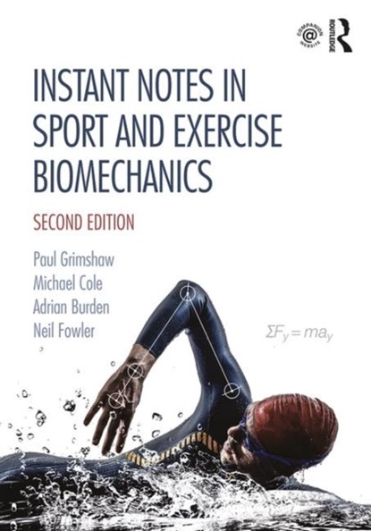 Instant Notes in Sport and Exercise Biomechanics, PAUL (UNIVERSITY OF ADELAIDE,  Australia) Grimshaw ; Michael Cole ; Adrian Burden ; Neil Fowler - Paperback - 9781138640245