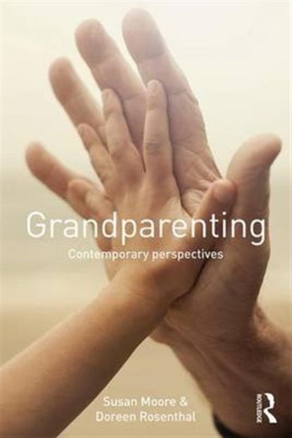 Grandparenting, SUSAN (SWINBURNE UNIVERSITY OF TECHNOLOGY) MOORE ; DOREEN (THE UNIVERSITY OF MELBOURNE,  Australia) Rosenthal - Paperback - 9781138640344