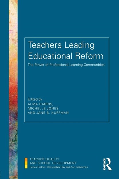 Teachers Leading Educational Reform, Alma (University of Bath Harris ; Michelle (University of Bath Jones ; Jane B. (University of North Texas Huffman - Paperback - 9781138641068