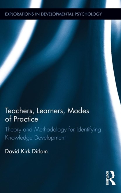 Teachers, Learners, Modes of Practice, David Dirlam - Gebonden - 9781138641181