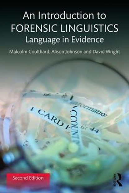 An Introduction to Forensic Linguistics, MALCOLM COULTHARD ; ALISON (UNIVERSITY OF LEEDS,  UK) Johnson ; David (Nottingham Trent University, UK) Wright - Paperback - 9781138641716