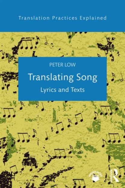 Translating Song, PETER (UNIVERSITY OF CANTERBURY,  New Zealand) Low - Paperback - 9781138641792