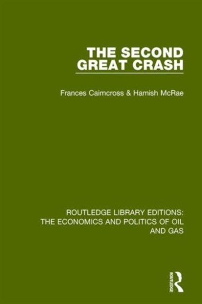 The Second Great Crash, Frances Cairncross ; Hamish McRae - Gebonden - 9781138641860