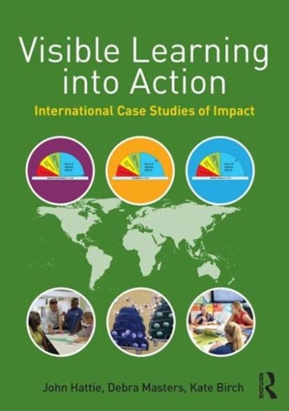 Visible Learning into Action, JOHN (UNIVERSITY OF MELBOURNE,  Australia) Hattie ; Deb Masters ; Kate Birch - Paperback - 9781138642294