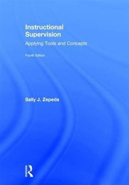 Instructional Supervision, SALLY J. (UNIVERSITY OF GEORGIA,  USA) Zepeda - Gebonden - 9781138649323