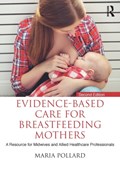Evidence-based Care for Breastfeeding Mothers | Pollard, Maria (university of the West of Scotland, Uk) | 