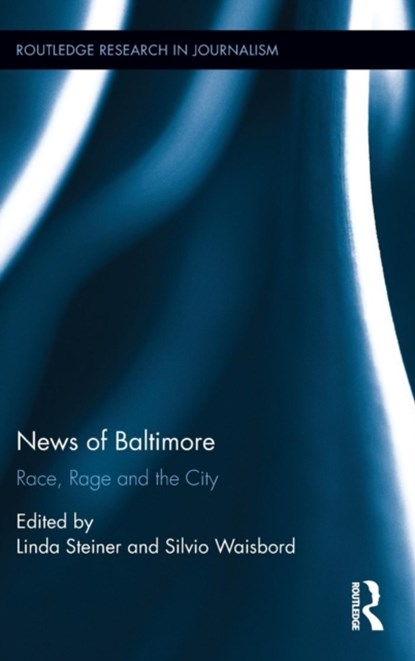 News of Baltimore, LINDA STEINER ; SILVIO (GEORGE WASHINGTON UNIVERSITY,  USA) Waisbord - Gebonden - 9781138651067
