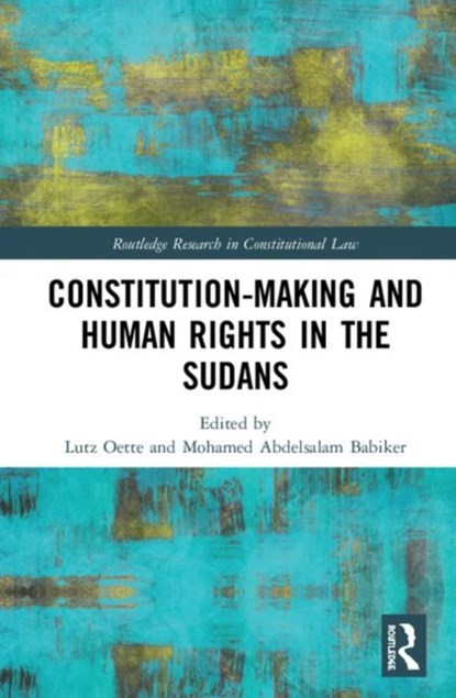 Constitution-making and Human Rights in the Sudans, LUTZ (SOAS,  University of London, UK) Oette ; Mohamed Abdelsalam (University of Khartoum, Sudan) Babiker - Gebonden - 9781138652613
