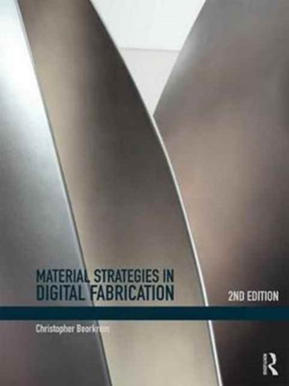 Material Strategies in Digital Fabrication, Christopher Beorkrem - Paperback - 9781138654204