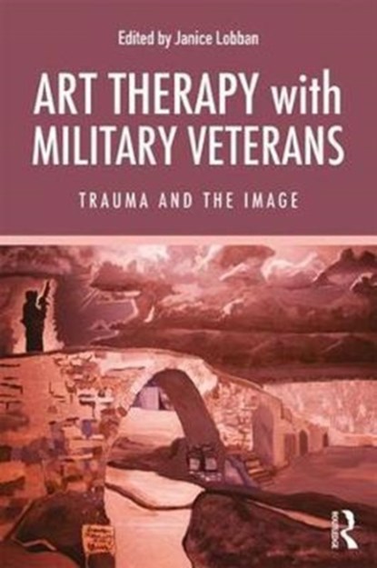 Art Therapy with Military Veterans, Janice Lobban - Paperback - 9781138654556