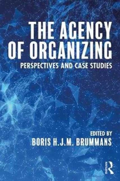 The Agency of Organizing, Boris H. J. M. Brummans - Paperback - 9781138655218