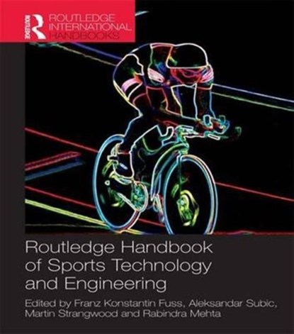 Routledge Handbook of Sports Technology and Engineering, FRANZ (RMIT UNIVERSITY,  Australia) Fuss ; Aleksandar (RMIT University, Australia) Subic ; Martin (University of Birmingham, UK) Strangwood ; Rabindra Mehta - Paperback - 9781138657137