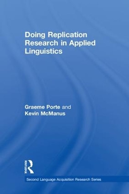 Doing Replication Research in Applied Linguistics, Graeme Porte ; Kevin McManus - Gebonden - 9781138657342