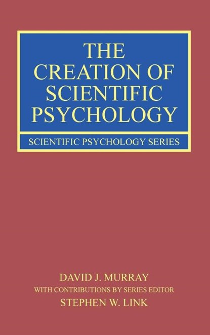 The Creation of Scientific Psychology, David J. (Queen’s University Murray ; Stephen W. (McMaster University Link - Gebonden - 9781138658158