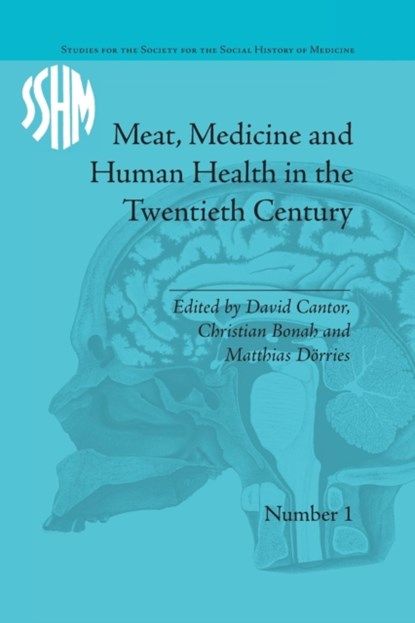 Meat, Medicine and Human Health in the Twentieth Century, Christian Bonah ; David Cantor ; Mathias Doerries - Paperback - 9781138664425