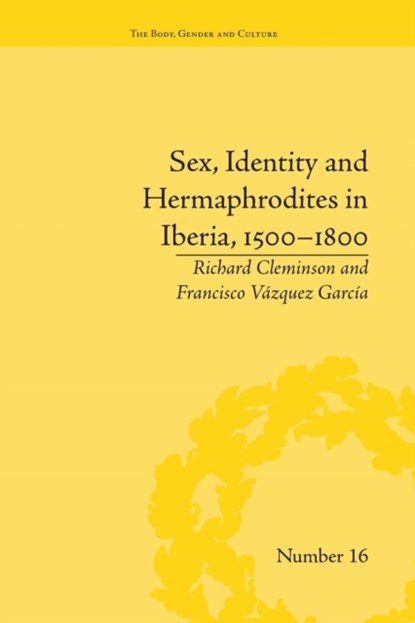 Sex, Identity and Hermaphrodites in Iberia, 1500–1800, Francisco Vazquez Garcia - Paperback - 9781138664593