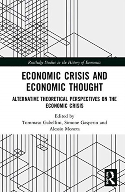 Economic Crisis and Economic Thought, Tommaso Gabellini ; Simone Gasperin ; Alessio Moneta - Gebonden - 9781138665378