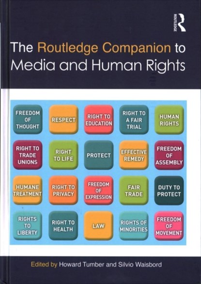 The Routledge Companion to Media and Human Rights, HOWARD (CITY UNIVERSITY LONDON,  UK) Tumber ; Silvio (George Washington University, USA) Waisbord - Gebonden - 9781138665545