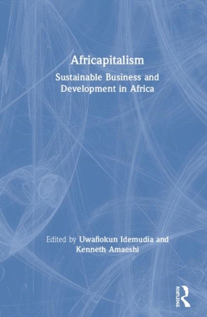 Africapitalism, UWAFIOKUN (YORK UNIVERSITY,  Canada) Idemudia ; Kenneth Amaeshi - Gebonden - 9781138677753