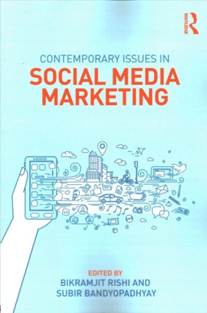 Contemporary Issues in Social Media Marketing, Bikramjit Rishi ; Subir Bandyopadhyay - Paperback - 9781138679184
