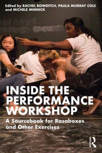 Inside The Performance Workshop, Rachel Bowditch ; Paula Murray Cole ; Michele Minnick - Paperback - 9781138680029
