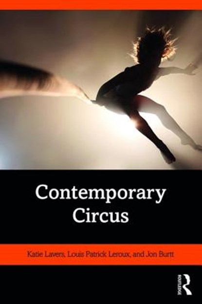 Contemporary Circus, KATIE (SKADADA,  Australia) Lavers ; Louis Patrick Leroux ; Jon Burtt - Paperback - 9781138680722