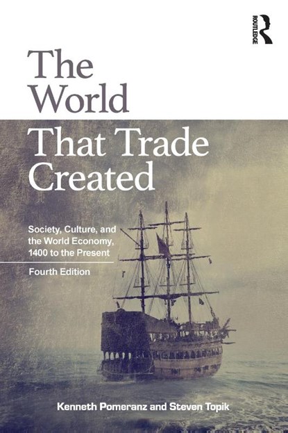 The World That Trade Created, Kenneth Pomeranz ; Steven Topik - Paperback - 9781138680746