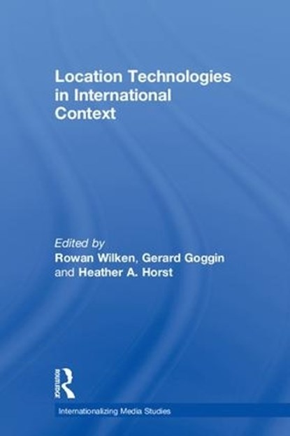 Location Technologies in International Context, ROWAN WILKEN ; GERARD (UNIVERSITY OF SYDNEY,  Australia) Goggin ; Heather Horst - Gebonden - 9781138682948
