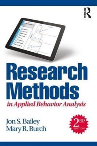 Research Methods in Applied Behavior Analysis, JON S. (FLORIDA STATE UNIVERSITY,  USA) Bailey ; Mary R. (Behavior Management Consultants, Florida, USA) Burch - Paperback - 9781138685260