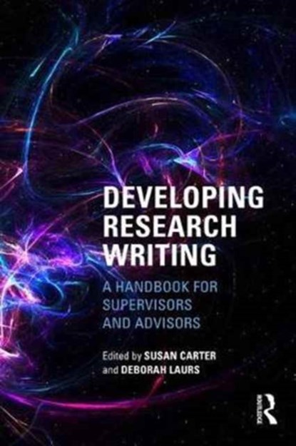 Developing Research Writing, SUSAN (UNIVERSITY OF AUCKLAND,  New Zealand) Carter ; Deborah (Victoria University of Wellington, New Zealand) Laurs - Paperback - 9781138688155