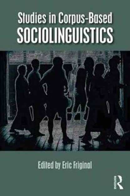 Studies in Corpus-Based Sociolinguistics, Eric Friginal - Paperback - 9781138694644