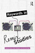Keywords in Remix Studies | Navas, Eduardo ; Gallagher, Owen ; burrough, xtine | 