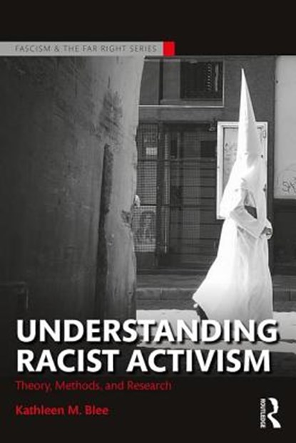 Understanding Racist Activism, KATHLEEN M. (UNIVERSITY OF PITTSBURGH,  USA) Blee - Paperback - 9781138699793