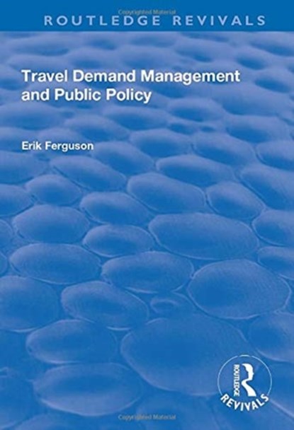 Travel Demand Management and Public Policy, Eric Ferguson - Paperback - 9781138700574