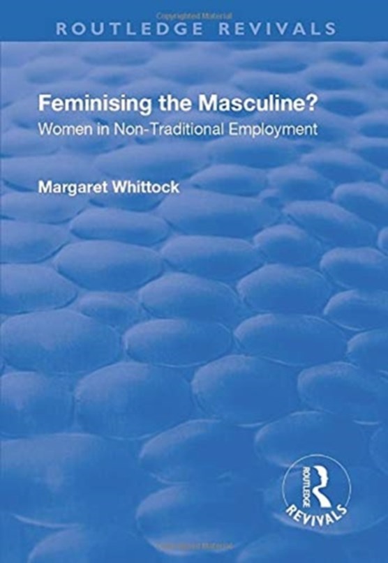 Feminising the Masculine?: Women in Non-traditional Employment