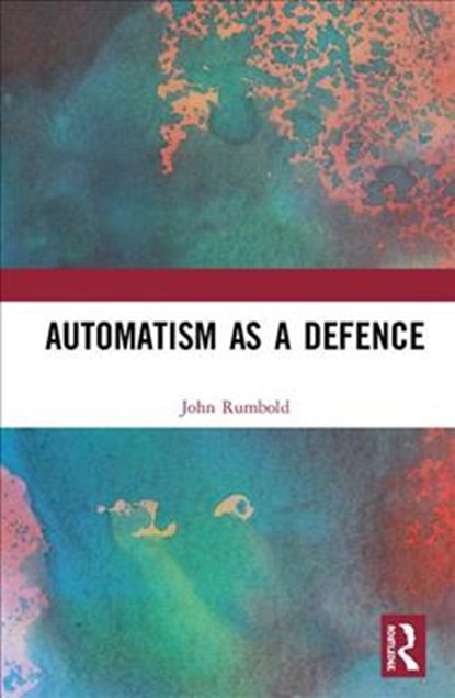 Automatism as a Defence, John Rumbold - Gebonden - 9781138701632