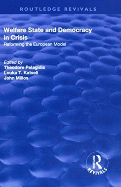 Welfare State and Democracy in Crisis, Theodore Pelagidis ; Louka Katseli ; John Milios - Gebonden - 9781138702417
