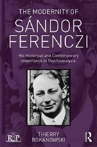 The Modernity of Sandor Ferenczi | Bokanowski, Thierry (psychiatrist and psychoanalyst; training and supervising analyst at the Paris Psychoanalytical Society (spp), France) | 