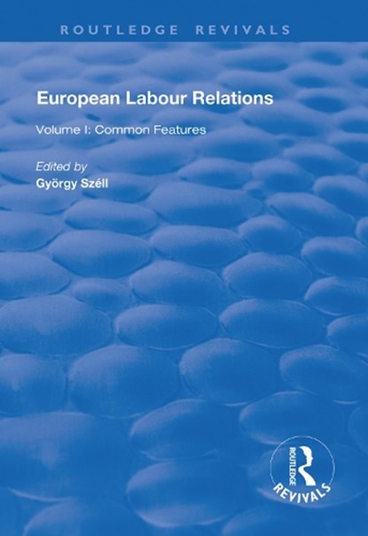 European Labour Relations, Gyoergy Szell - Paperback - 9781138702912