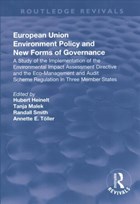 European Union Environment Policy and New Forms of Governance: A Study of the Implementation of the Environmental Impact Assessment Directive and the Eco-management and Audit Scheme Regulation in Three Member States | Hubert Heinelt | 