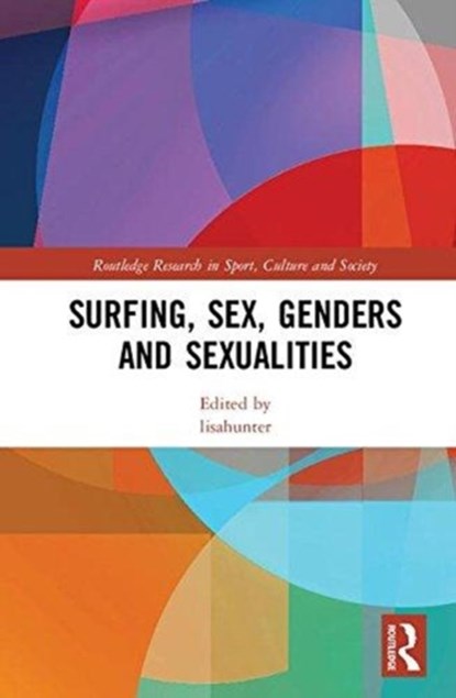 Surfing, Sex, Genders and Sexualities, Australia) lisahunter (Monash University - Gebonden - 9781138708129