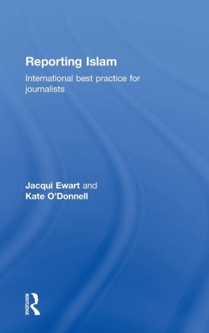 Reporting Islam, Jacqui Ewart ; Kate O'Donnell - Gebonden - 9781138709331