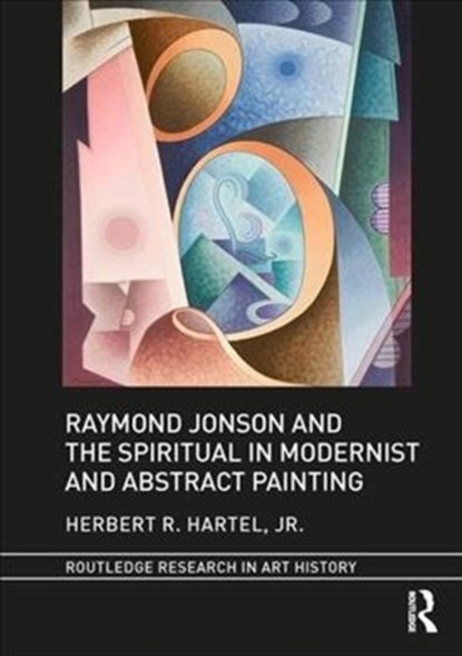 Raymond Jonson and the Spiritual in Modernist and Abstract Painting, JR.,  Herbert R. Hartel - Gebonden - 9781138712546