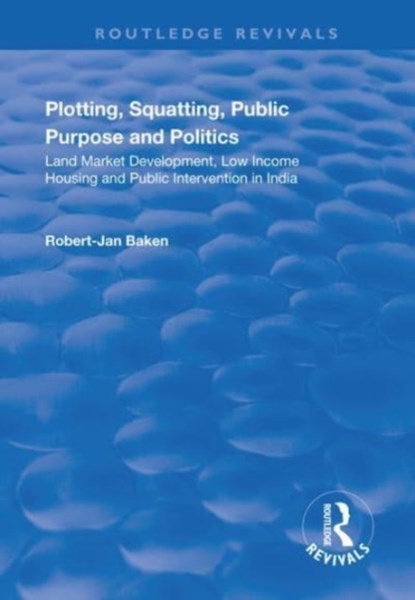 Plotting, Squatting, Public Purpose and Politics, Robert Jan Baken - Paperback - 9781138715363