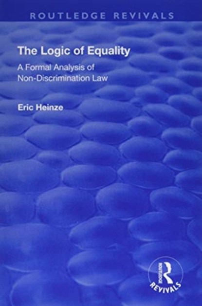 The Logic of Equality, Eric Heinze - Paperback - 9781138715530